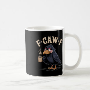F Caw F T Shirt Coffee Crow Gothic Raven Funny Hal Coffee Mug