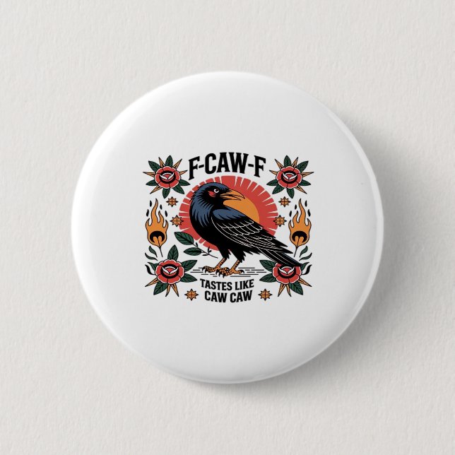 F Caw F Tastes Like Caw Caw Funny Quote 2 Inch Round Button (Front)