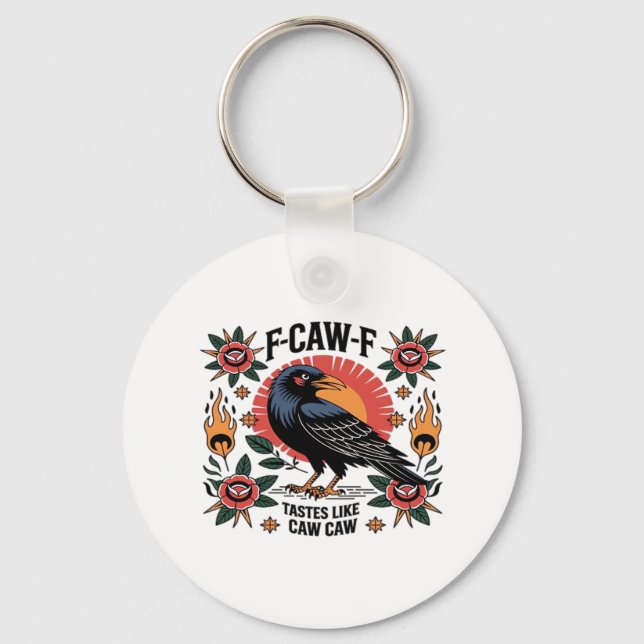 F Caw F Tastes Like Caw Caw Funny Quote Keychain (Front)