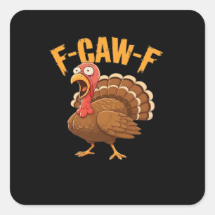 F-Caw-F Thanksgiving Turkey Essential Square Sticker