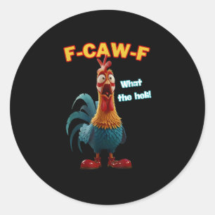 F-Caw-F The Funny Chicken Humour F-Caw-F Rooster Classic Round Sticker