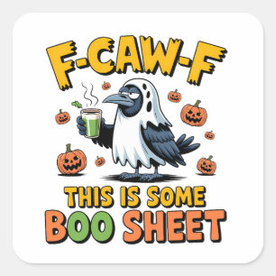 F-Caw-F This Is Some Boo Sheet Funny Spooky   Square Sticker