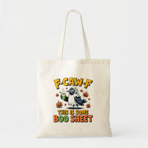 F-Caw-F This Is Some Boo Sheet Funny Spooky Tote Bag
