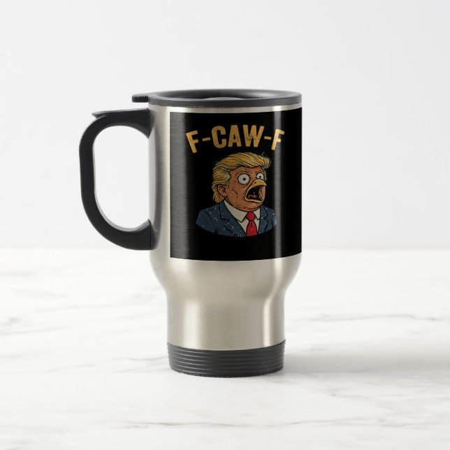 F-Caw-F Tr-ump Rooster Travel Mug (Left)