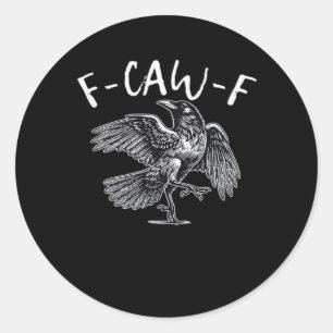 F-Caw-F Trendy Casual Classic Round Sticker