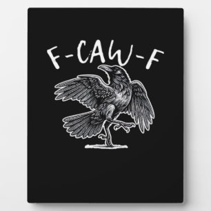 F-Caw-F Trendy Casual Plaque