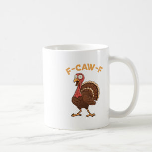 F-caw-f Turkey Animal Halloween Humor Funny Coffee Mug