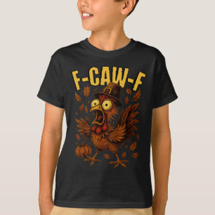 F-caw-f Turkey Chicken Pilgrim Hat Funny Thanksgiv T-Shirt