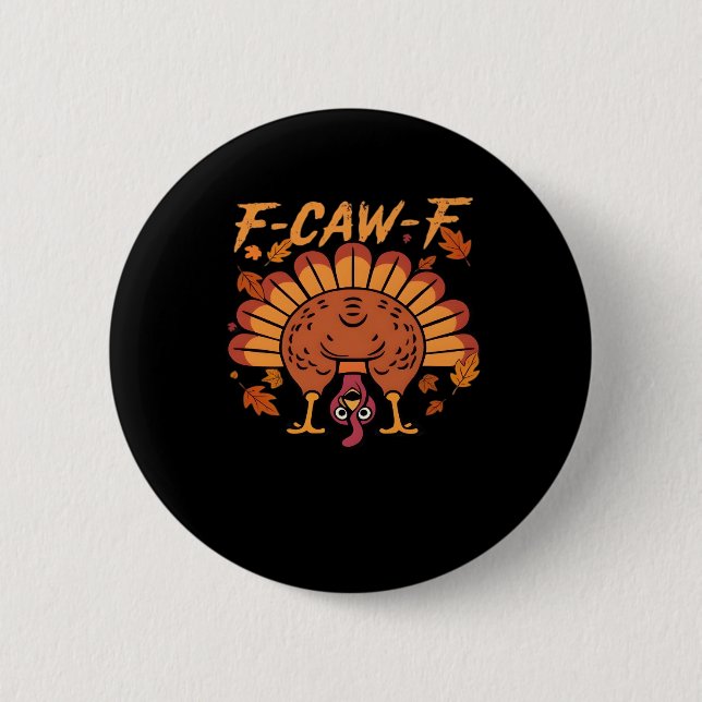 F Caw F Turkey Thanksgiving 2 Inch Round Button (Front)