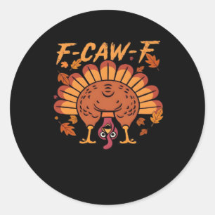 F Caw F Turkey Thanksgiving Classic Round Sticker