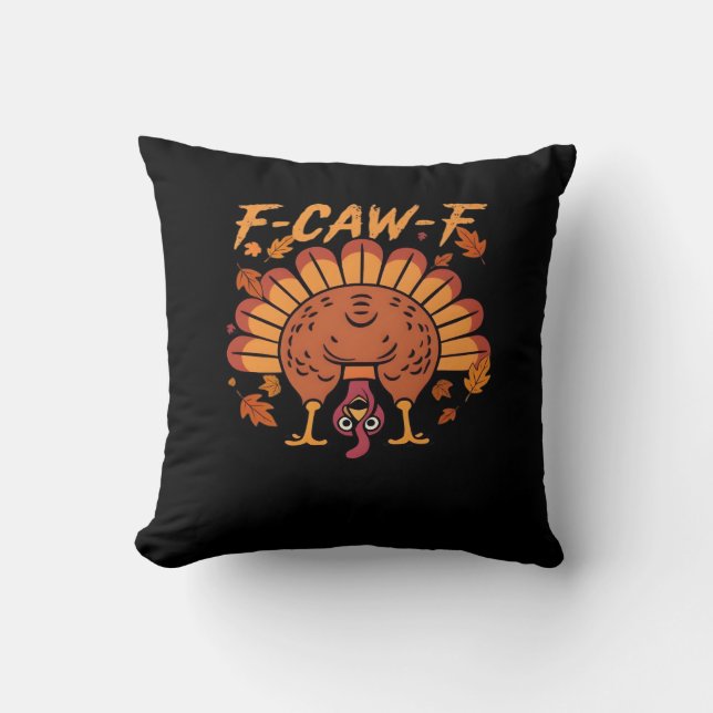 F Caw F Turkey Thanksgiving Throw Pillow (Front)