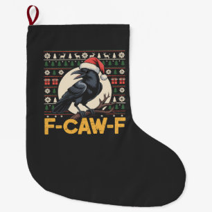F-Caw-F Ugly Christmas Sweater Funny Raven Xmas Large Christmas Stocking