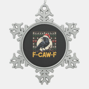 F-Caw-F Ugly Christmas Sweater Funny Raven Xmas   Snowflake Pewter Christmas Ornament