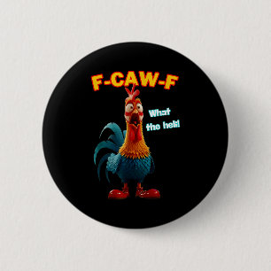 F-caw-f What The Heli Funny Chicken Humor F-caw-f  2 Inch Round Button