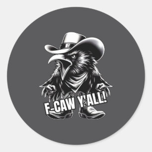 F-caw Y'all Crow Redneck Cowboy Hat Cussing Angry  Classic Round Sticker