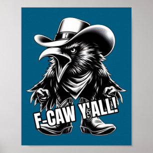 F-caw Y'all Crow Redneck Cowboy Hat Cussing Angry Poster