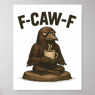 F Cawf Women Fcawf Crow Raven Funny Meditation Cof Poster