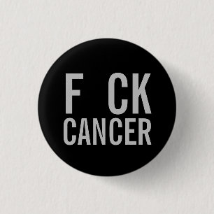F CK  CANCER 1 INCH ROUND BUTTON