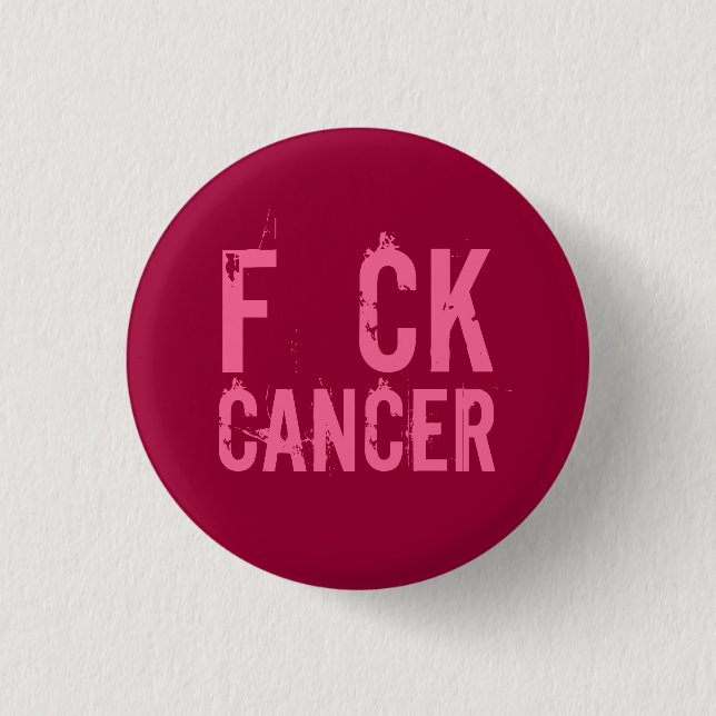 F CK  CANCER 1 INCH ROUND BUTTON (Front)