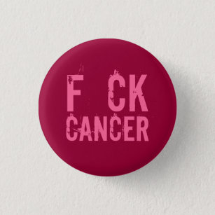 F CK  CANCER 1 INCH ROUND BUTTON