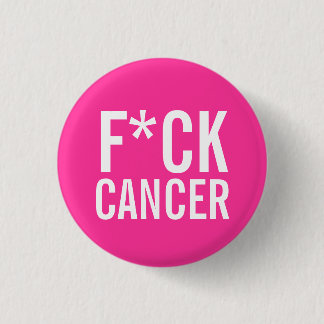 F*CK  CANCER 1 INCH ROUND BUTTON