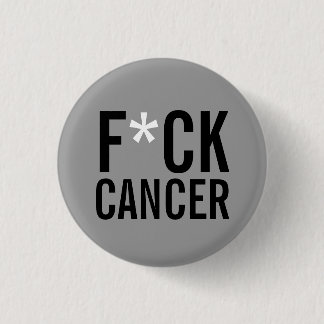 F*CK  CANCER 1 INCH ROUND BUTTON