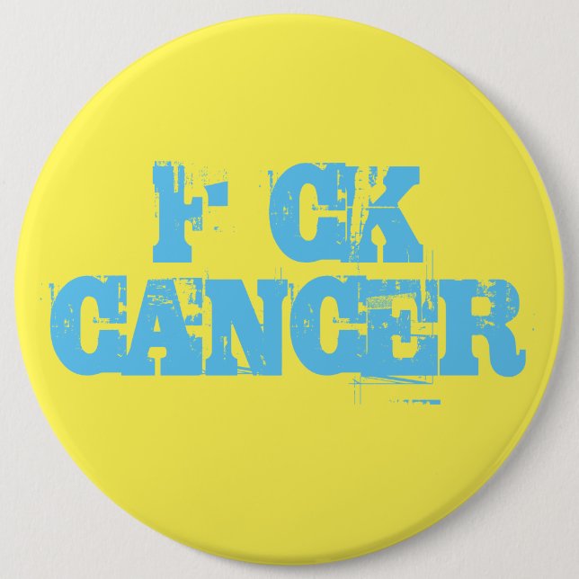 F*ck Cancer Badge 6 Inch Round Button (Front)