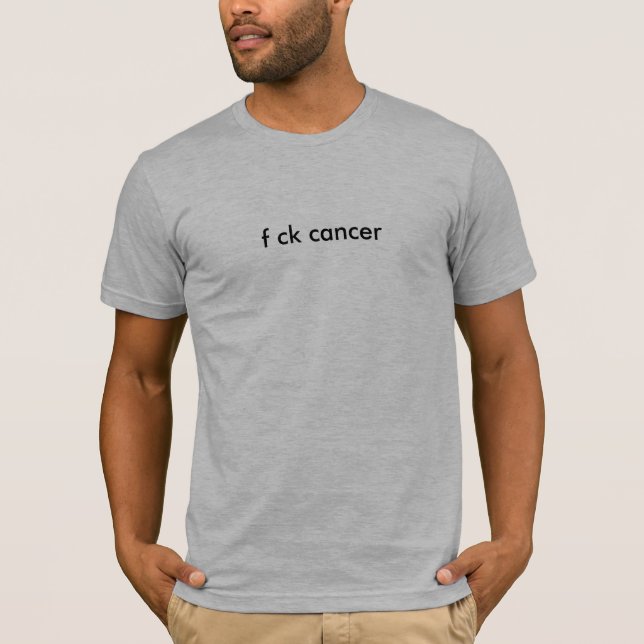 f ck cancer T-Shirt (Front)