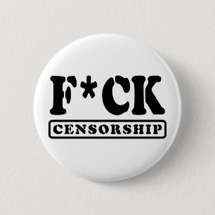 F*CK CENSORSHIP 2 INCH ROUND BUTTON
