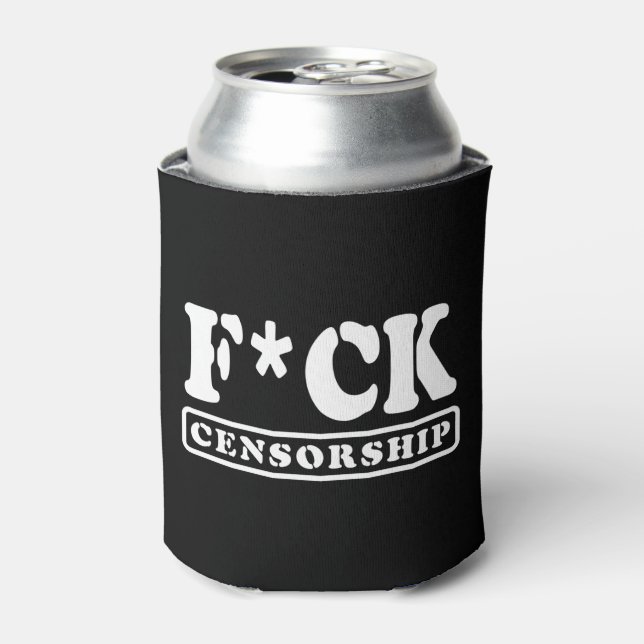 F*CK CENSORSHIP CAN COOLER (Can Front)
