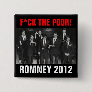 F*CK THE POOR Romney 2012 2 Inch Square Button