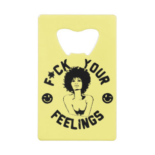 F*CK Your Feelings #USAPatriotGraphics © Credit Card Bottle Opener
