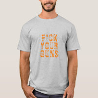 F*ck your guns orange vintage grunge distressed