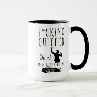 F*cking Quitter Oops I Mean Happy Retirement 2025 Mug