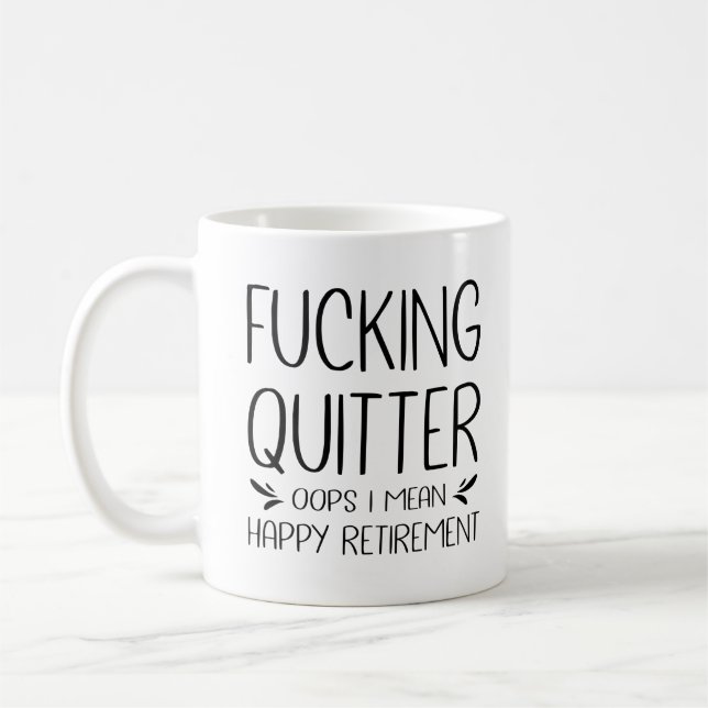 F*cking Quitter Oops I Mean Happy Retirement  Coffee Mug (Left)