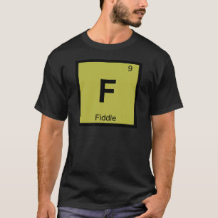 F - Fiddle Music Chemistry Periodic Table Symbol T-Shirt