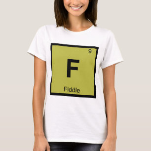 F - Fiddle Music Chemistry Periodic Table T-Shirt