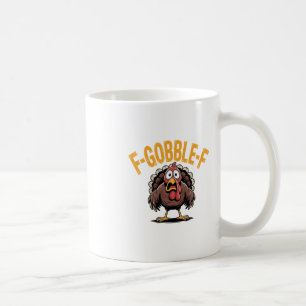 F-gobble-f Funny Thanksgiving Turkey Humor Men Wom Coffee Mug