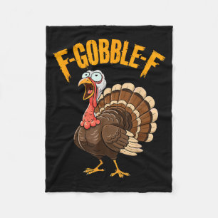 F-gobble-f Funny Thanksgiving Turkey Humor Men Wom Fleece Blanket
