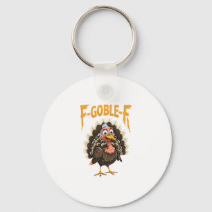 F-gobble-f Funny Thanksgiving Turkey Humor Men Wom Keychain