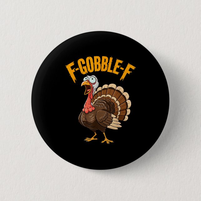 F-gobble-f Funny Thanksgiving Turkey Humour Men Wo 2 Inch Round Button (Front)