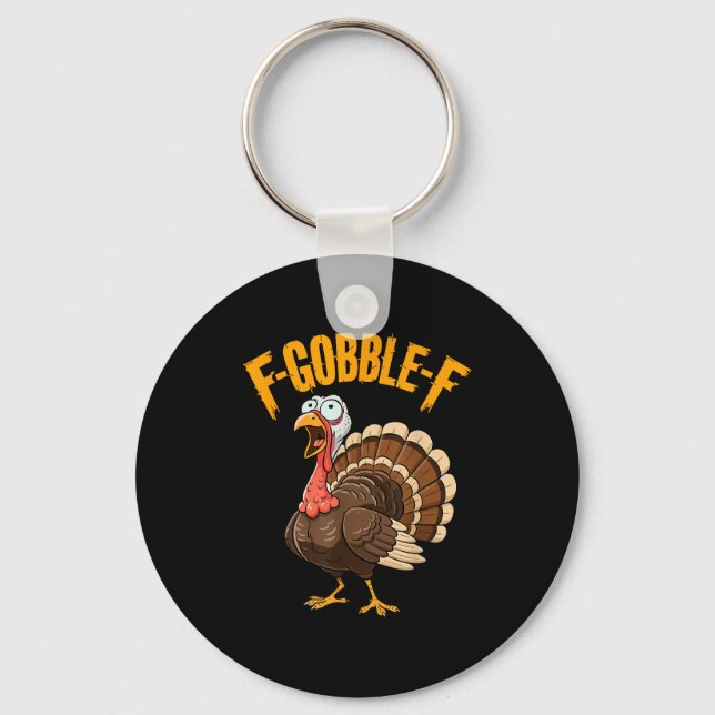 F-gobble-f Funny Thanksgiving Turkey Humour Men Wo Keychain (Front)