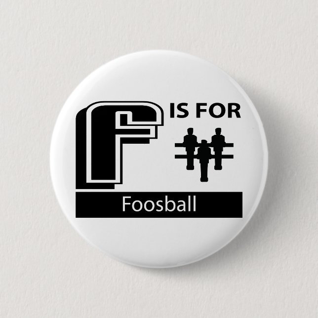 F Is For Foosball 2 Inch Round Button (Front)