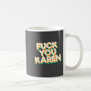 F#@k You Karen Tee Shirt Retro Vintage Karen  Coffee Mug