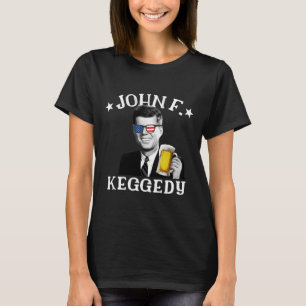 F. Keggedy Drunk President Kennedy Jfk 4th Of July T-Shirt