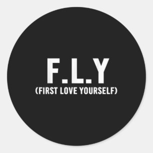 F.l.y First Love Yourself Self Love And Awareness  Classic Round Sticker