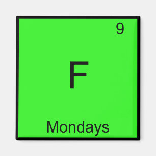 F - Mondays Chemistry Element Symbol Funny Magnet