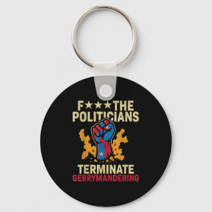 F The Politicians Terminate Gerrymandering  Keychain