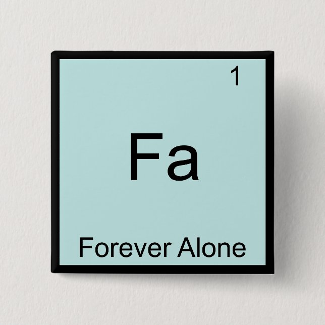 Fa - Forever Alone Funny Element Meme Chemistry 2 Inch Square Button (Front)