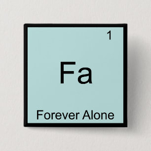 Fa - Forever Alone Funny Element Meme Chemistry 2 Inch Square Button